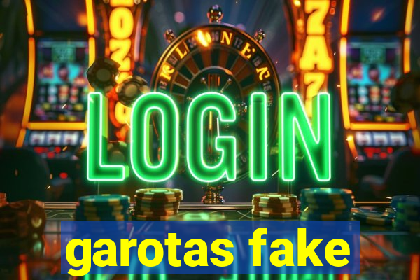 garotas fake